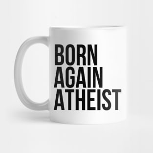 Funny Sarcasm Born Again Atheist Mug